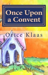 bokomslag Once Upon a Convent: A Memoir of a Lesbian Nun