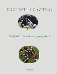 bokomslag Coaching Football--The GAME is More than a Jousting Match: Coaching the Impact Areas of the Game