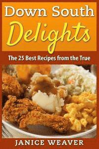 bokomslag Down South Delights: The 25 Best Recipes from the True South