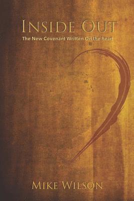 Mike Wilson - Inside Out: The New Covenant Written on the Heart, Häftad