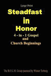 Steadfast in Honor - large print: 4-in-1 Gospel and Church Beginnings 1