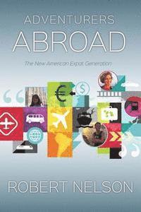 bokomslag Adventurers Abroad: The New American Expat Generation
