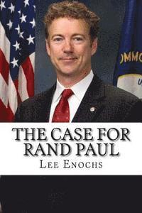 bokomslag The Case for Rand Paul: The Definitive Case for Rand Paul's Presidential Candidacy