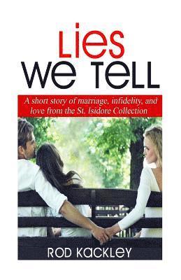 bokomslag Lies We Tell: A Story of Marriage, Infidelity and Love from The St. Isidore Collection