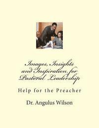 bokomslag Images, Insights and Inspiration for Pastoral Leadership: Help for the Preacher