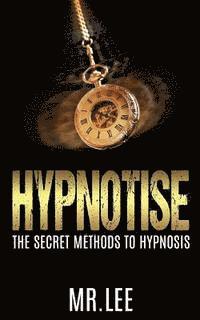 Lee - Hypnotise: The Secret Methods to Hypnosis, Häftad
