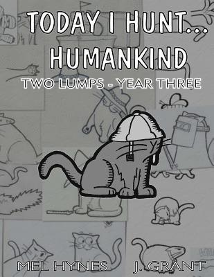 Today I Hunt Humankind: Two Lumps, Year 3 1