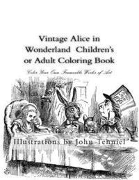 John Tenniel - Vintage Alice in Wonderland Children's or Adult Coloring Book: Classic, Frameable Color Your Own Vintage Alice in Wonderland Illustrations, Häftad