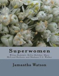 bokomslag Superwomen: Wilma Rudolph, Billie Holiday, Mary McLeod Bethune and Madame C.J. Walker