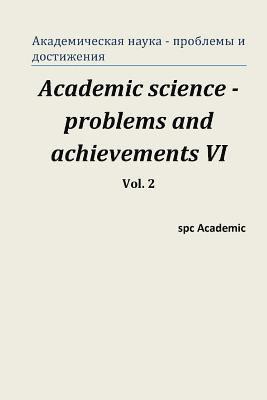 Academic Science -Problems and Achievements VI. Vol. 2: Proceedings of the Conference. North Charleston, 25-26.05.2015 1