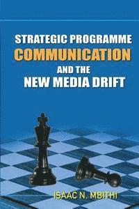 bokomslag Strategic Programme Communication and the New Media Drift