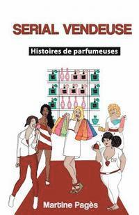Martine Pagès - Serial Vendeuse: Histoires de parfumeuses, Häftad