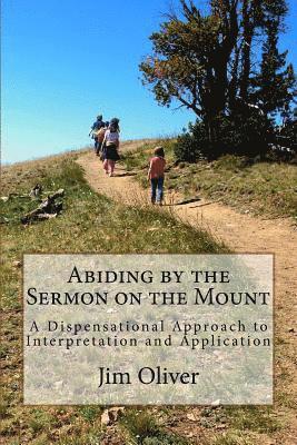 bokomslag Abiding by the Sermon on the Mount: A Dispensational Approach to Interpretation and Application