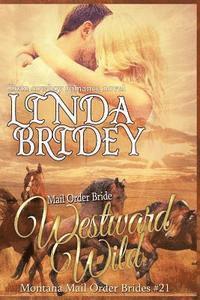 bokomslag Mail Order Bride - Westward Wild: Clean Historical Cowboy Romance Novel