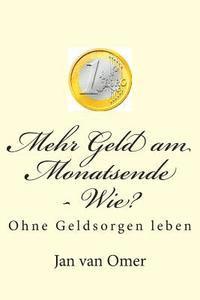 Mehr Geld am Monatsende - Wie?: Ohne Geldsorgen leben 1