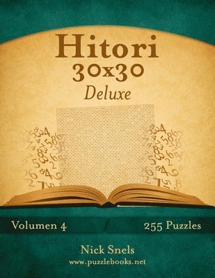 bokomslag Hitori 30x30 Deluxe - Volumen 4 - 255 Puzzles