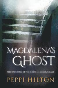 bokomslag Magdalena's Ghost: The haunting of the house in Gallows Lane