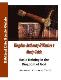 bokomslag Kingdom Authority and Warfare 2 Study Guide: Basic Training in the Kingdom of God