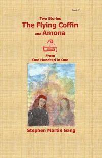Stephen Martin Gang - The Flying Coffin and Amona: Two Stories From 100 in 1, Häftad