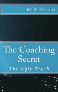 bokomslag The Coaching Secret - The Ugly Truth