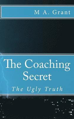 M. A. Grant - The Coaching Secret - The Ugly Truth, Häftad