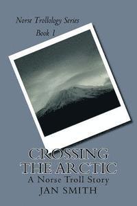 bokomslag Crossing The Arctic: A Norse Troll Story