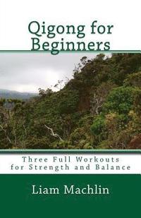 bokomslag Qigong for Beginners: Three Full Workouts for Strength and Balance