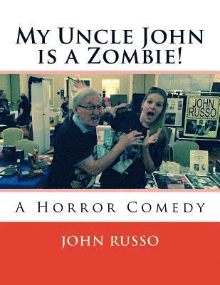 My Uncle John is a Zombie!: A Horror Comedy 1
