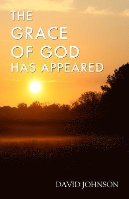 bokomslag The Grace of God Has Appeared: A Collection of Sermons