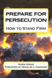 bokomslag Prepare for Persecution: How to Stand Firm