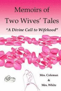 bokomslag Memoirs of Two Wives' Tales: A Divine Call to Wifehood