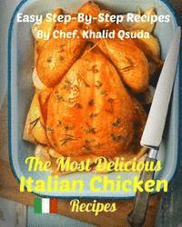 bokomslag The Most Delicious Italian Chicken Recipes: Easy Step-By-Step Recipes