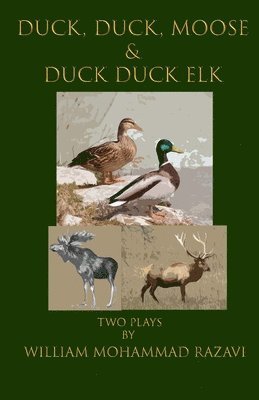 William Mohammad Razavi - Duck, Duck, Moose & Duck Duck Elk: Two Plays, Häftad. Tillgänglighet: Lägg i varukorg