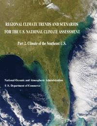 bokomslag Regional Climate Trends and Scenarios for the U.S. National Climate Assessment: Part 2. Climate of the Southeast U.S.