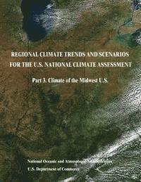 bokomslag Regional Climate Trends and Scenarios for the U.S. National Climate Assessment: Part 3. Climate of the Midwest U.S.