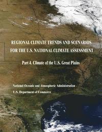 bokomslag Regional Climate Trends and Scenarios for the U.S. National Climate Assessment: Part 4. Climate of the U.S. Great Plains