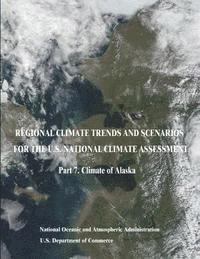 bokomslag Regional Climate Trends and Scenarios for the U.S. National Climate Assessment: Part 7. Climate of Alaska