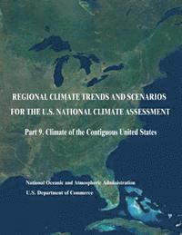 bokomslag Regional Climate Trends and Scenarios for the U.S. National Climate Assessment: Part 9. Climate of the Contiguous United States