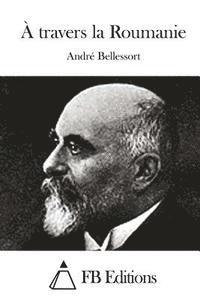 À Travers La Roumanie