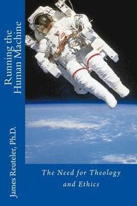 bokomslag Running the Human Machine: The Need for Theology and Ethics