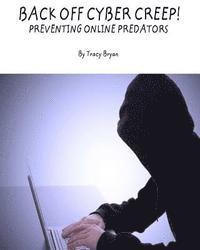 bokomslag Back Off Cyber Creep! Preventing Online Predators