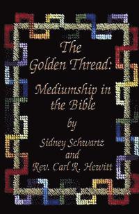 bokomslag The Golden Thread: Mediumship in the Bible