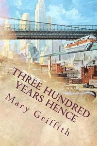 Three Hundred Years Hence: Illustrated 1