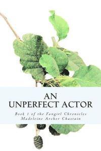 bokomslag An Unperfect Actor: Book 1 of the Fangirl Chronicles