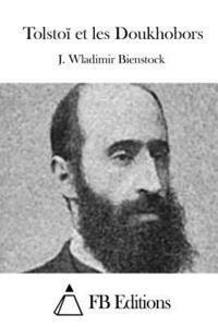 J. Wladimir Bienstock, Fb Editions - Tolstoï et les Doukhobors, Häftad