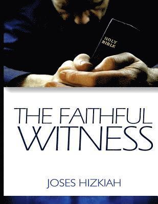 Joses Hizkiah - The Faithful Witness, Häftad