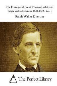 bokomslag The Correspondence of Thomas Carlyle and Ralph Waldo Emerson, 1834-1872 - Vol. I
