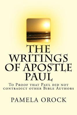 bokomslag The Writings of Apostle Paul: To Proof that Paul does not contradict other Bible Authors