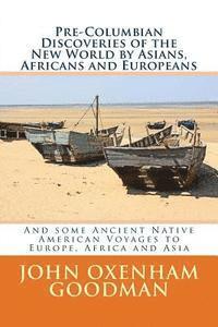 bokomslag Pre-Columbian Discoveries of the New World by Asians, Africans and Europeans: And some Ancient Native American Voyages to Europe, Africa and Asia