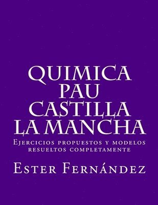 bokomslag Quimica - PAU Castilla la Mancha: Ejercicios propuestos y modelos resueltos completamente